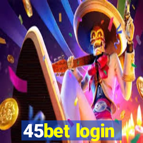 45bet login